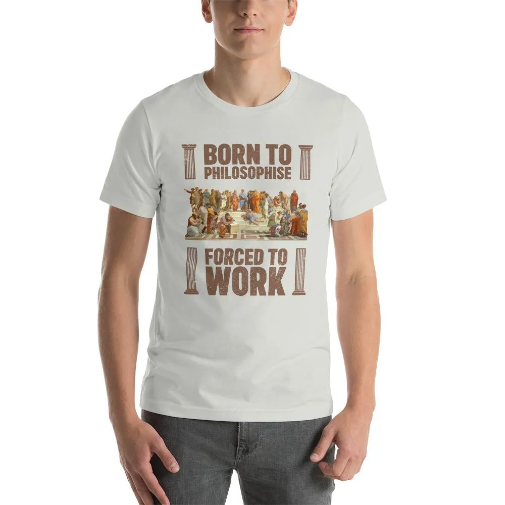 Born To Philosophise - Forced To Work - Basic T-Shirt