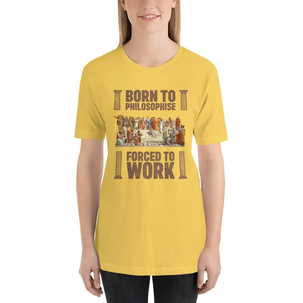 Born To Philosophise - Forced To Work - Basic T-Shirt