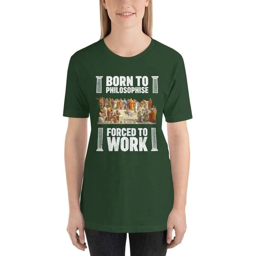 Born To Philosophise - Forced To Work - Basic T-Shirt